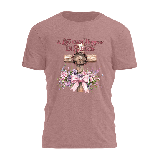 A Lot Can Happen in 3 Days Tee - 4651