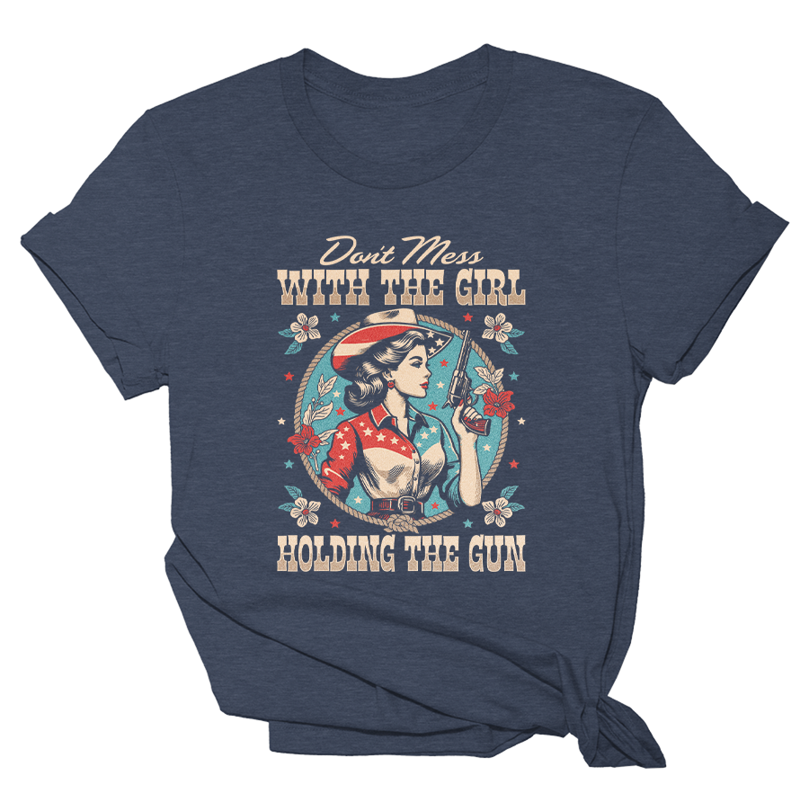 Don't Mess With the Girl Holding the Gun - Patriotic Western Tee - 2424