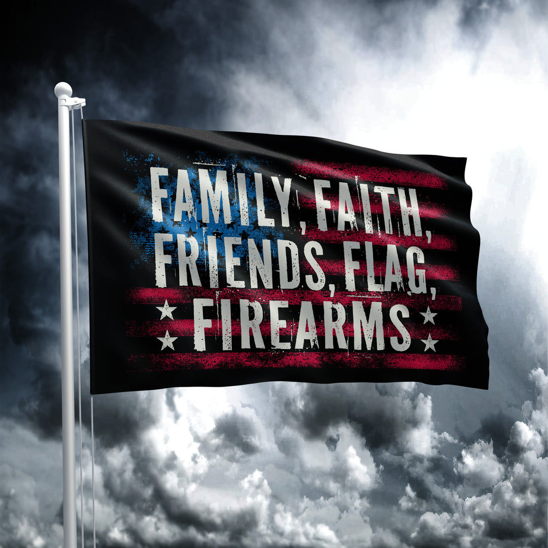 FAMILY, FAITH, FRIENDS, FLAG, FIREARMS FLAG