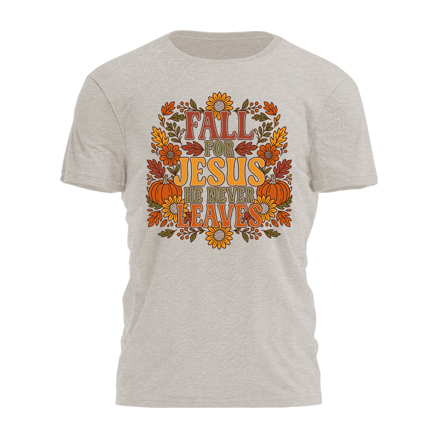 Fall For Jesus He Never Leaves Tee - 5164