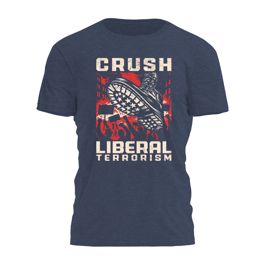 Crush Liberal Terrorism Tee - 4531