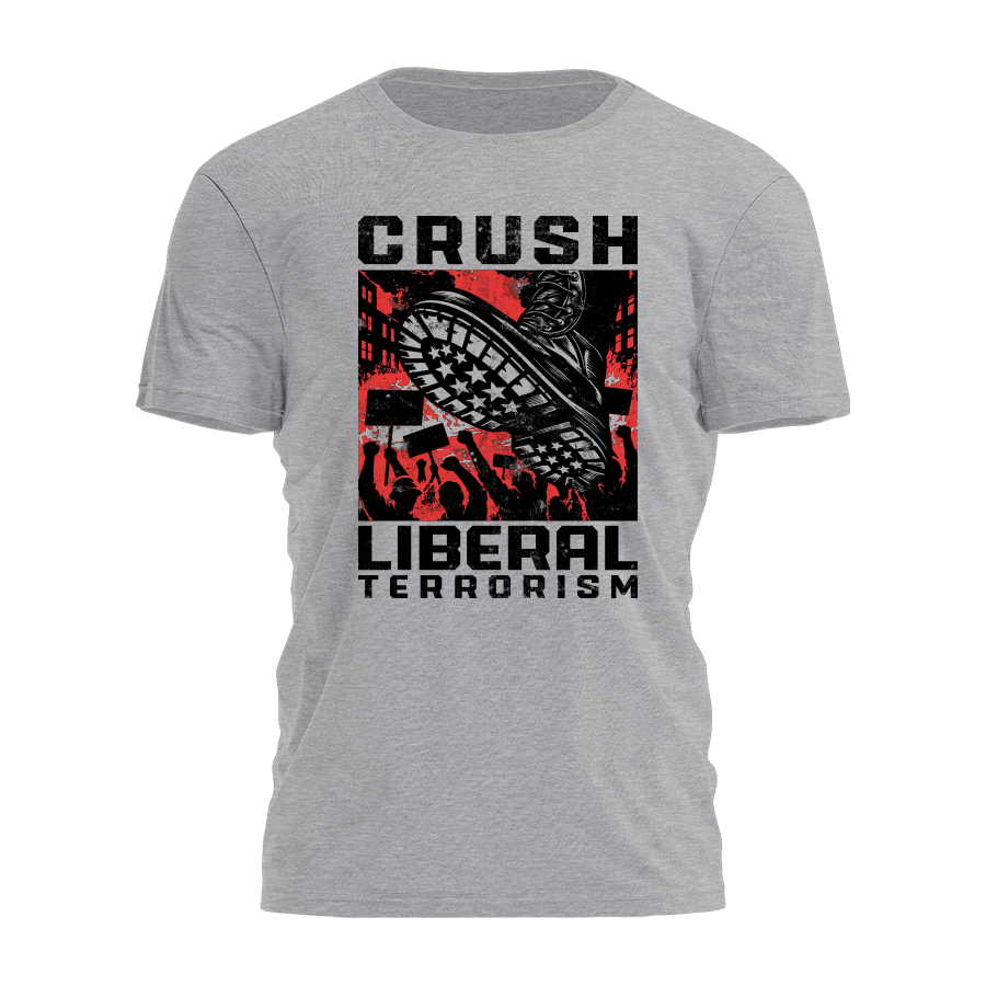 Crush Liberal Terrorism Tee - 4531