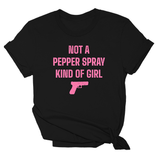 NOT A PEPPER SPRAY KIND OF GIRL Tee