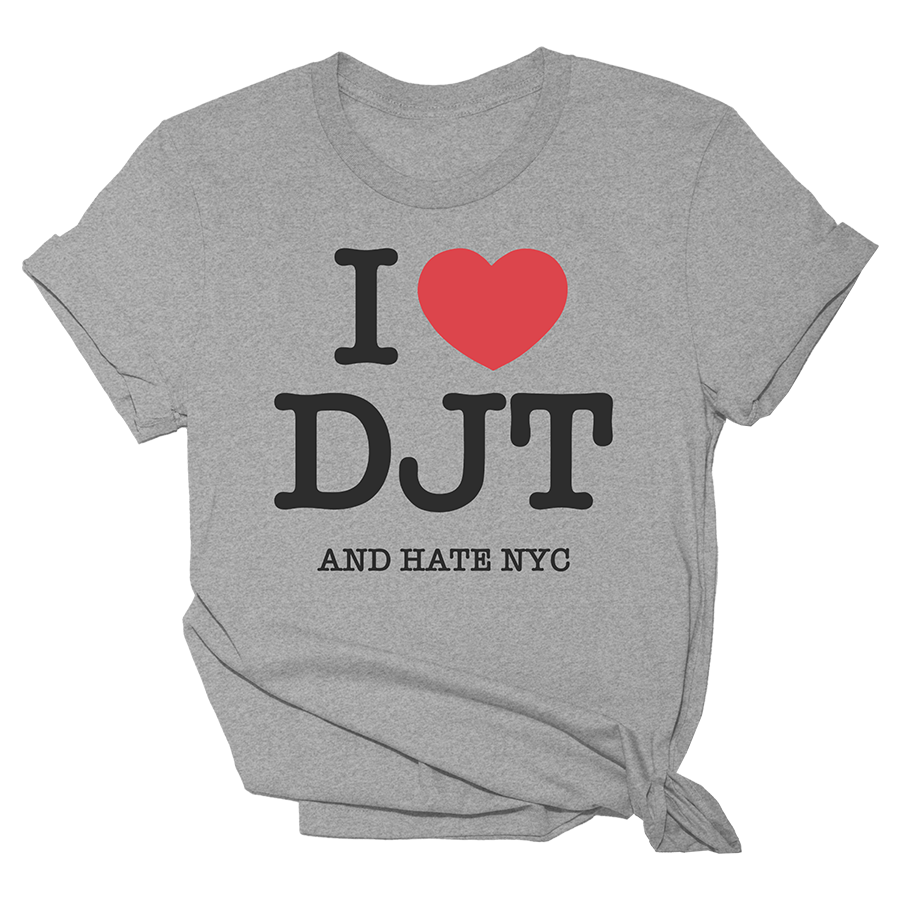 I Heart DJT and Hate NYC Shirt Tee