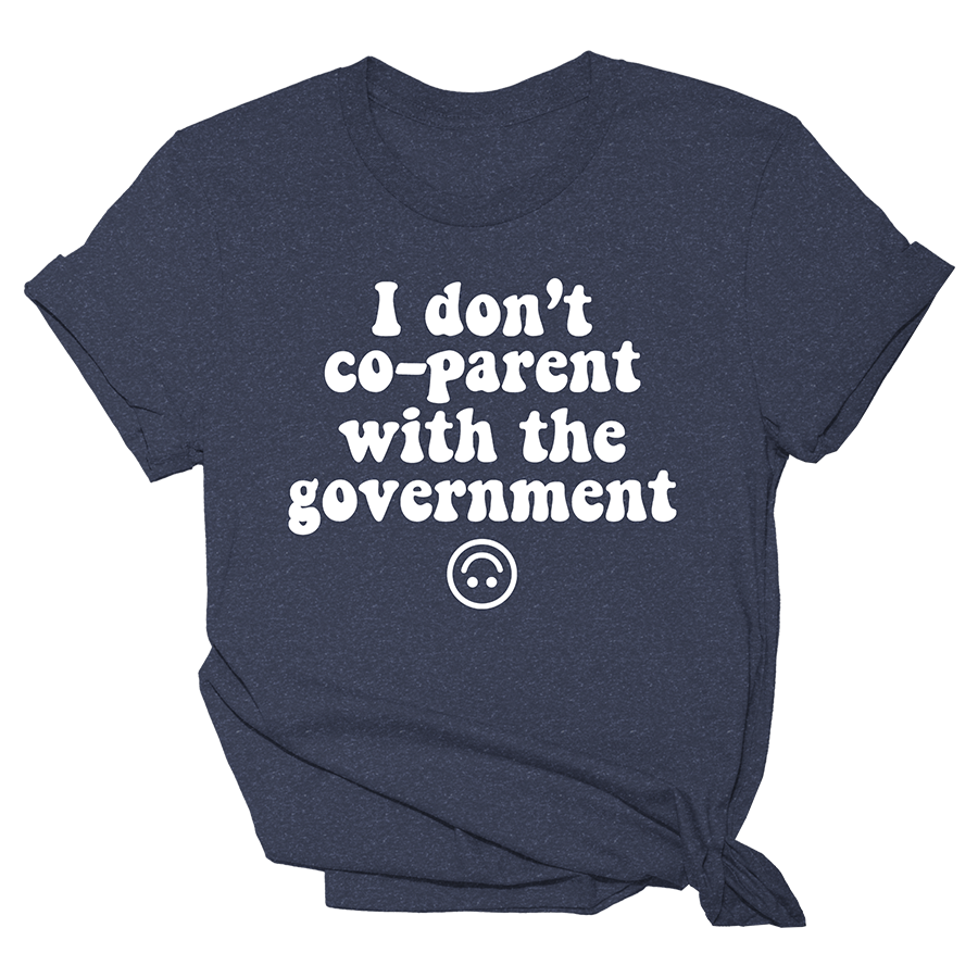 I Don't Co-Parent With the Government Women's Tee