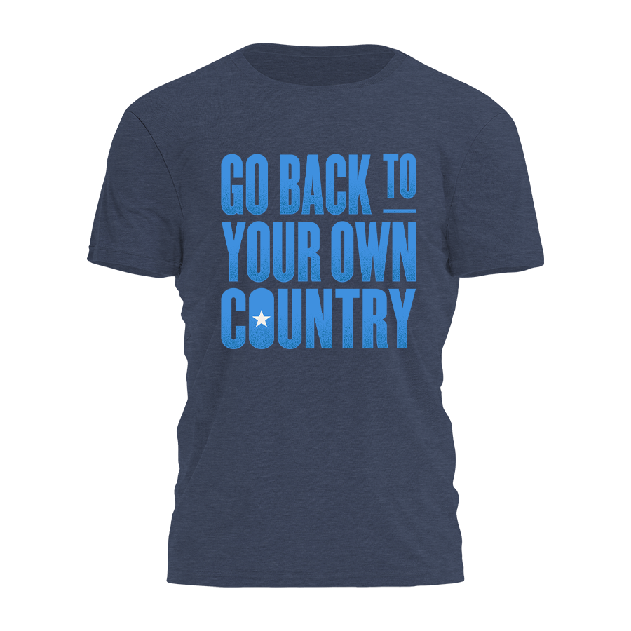 Go Back To Your Own Country Tee - 4368