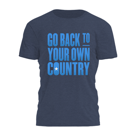 Go Back To Your Own Country Tee - 4368