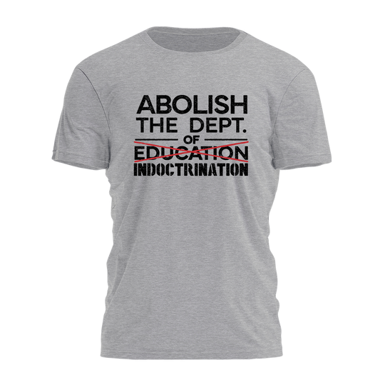 Abolish The Dept Of Indoctrination Tee - 4518