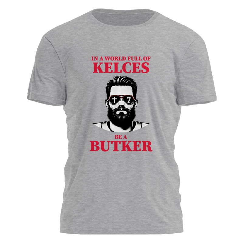 In a World Full of Kelces Be a Butker Tee - 2410