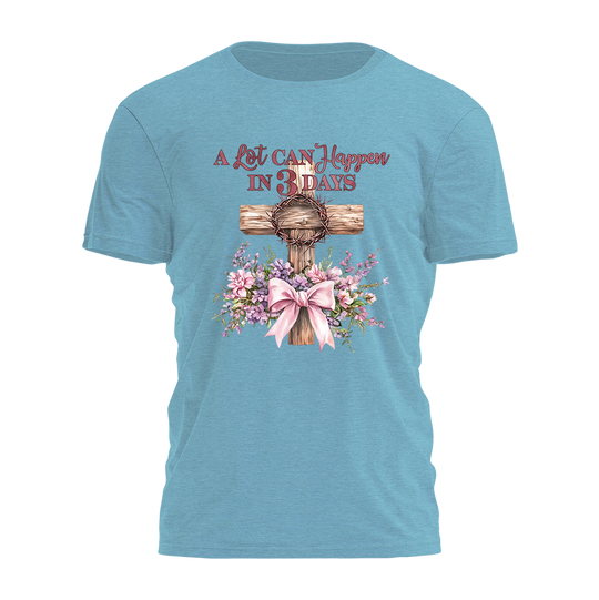 A Lot Can Happen in 3 Days Tee - 4651