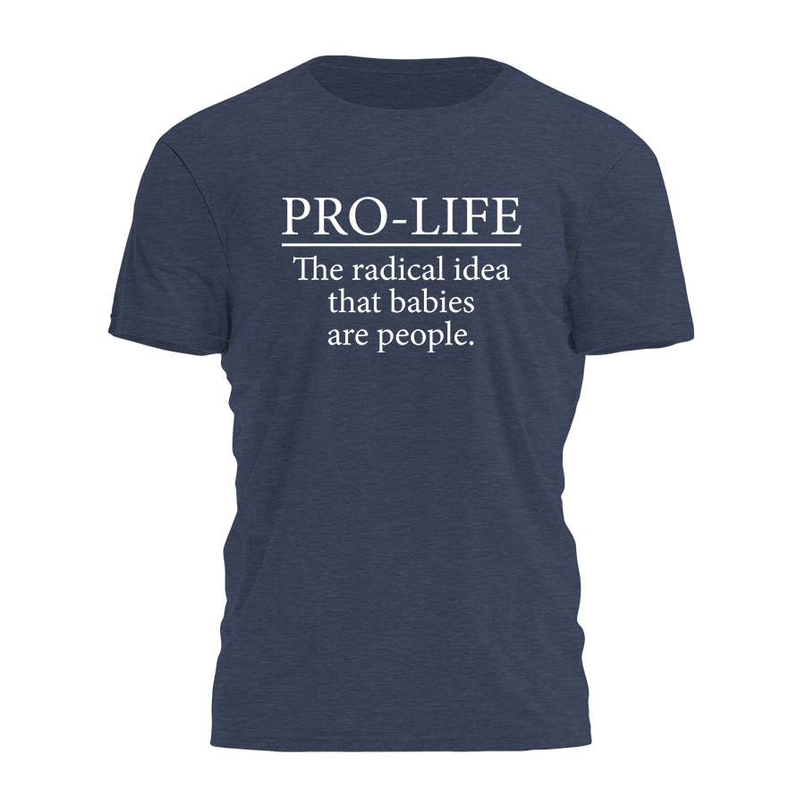 Pro-Life The Radical Idea Tee - 5039