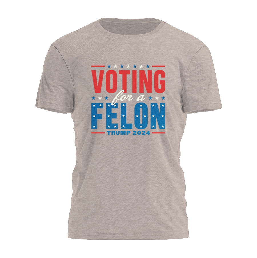 Voting For A Felon - Patriotic Tee - 2883