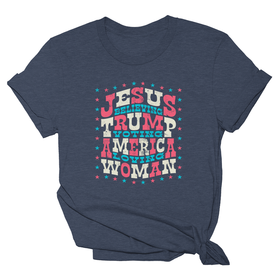 Jesus Believing - Trump Voting - America Loving Woman Tee - 2589
