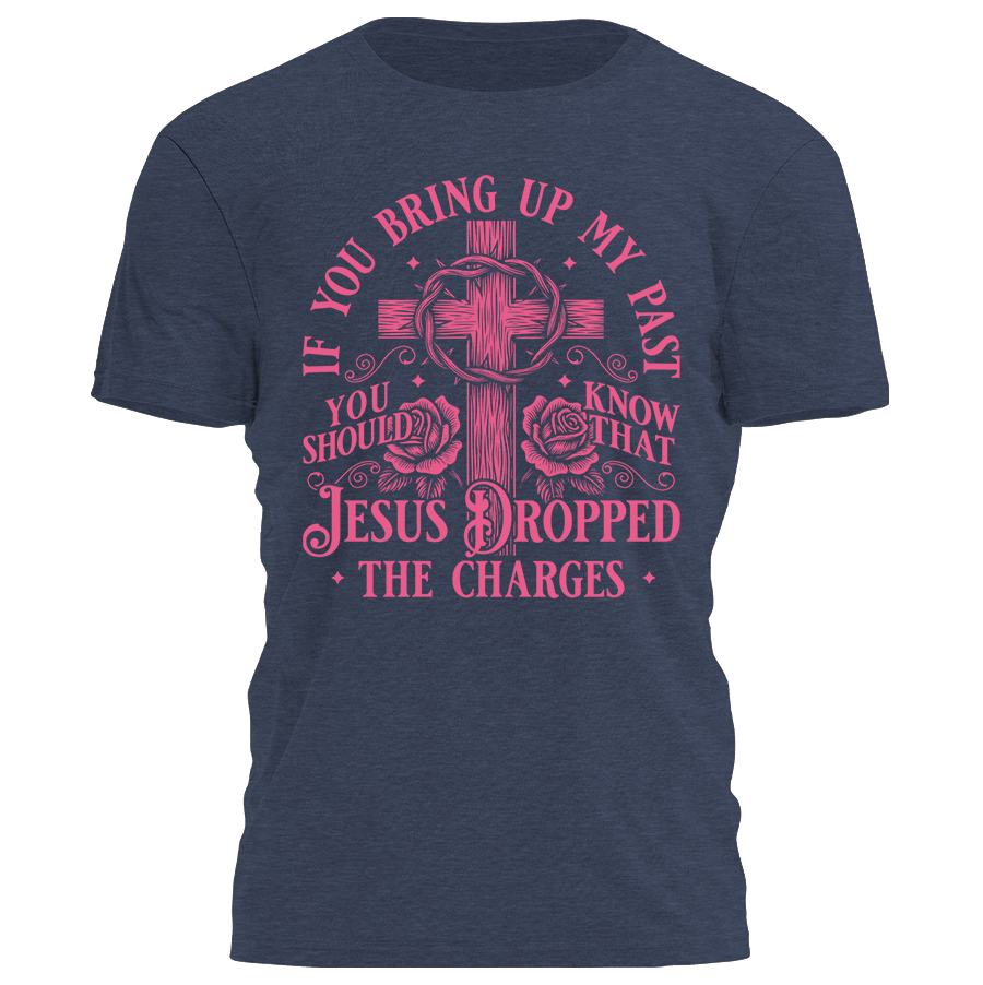 Jesus Dropped the Charges Tee - 4272