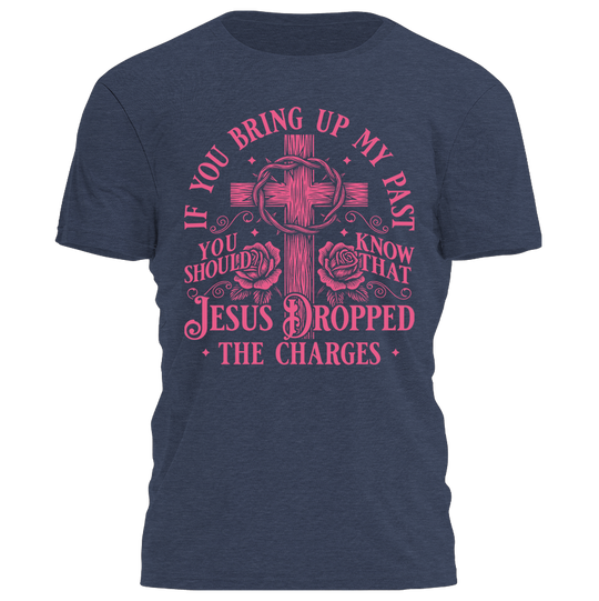 Jesus Dropped the Charges Tee - 4272