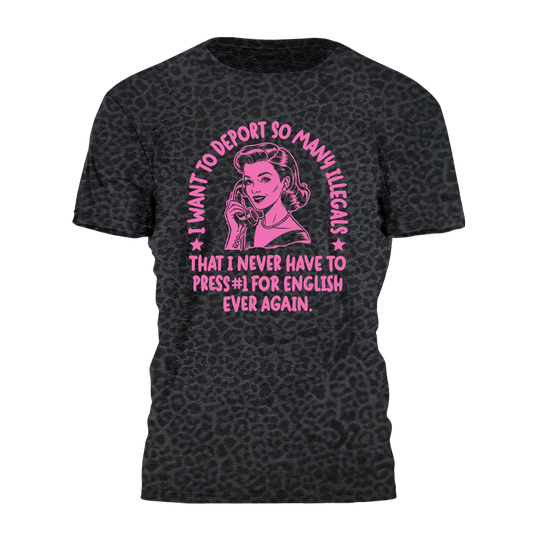 I Want To Deport Tee - 4505