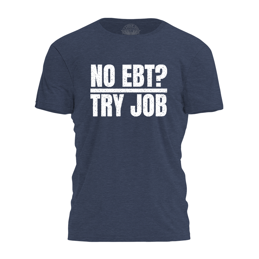 No EBT - Try Job Tee - 4292