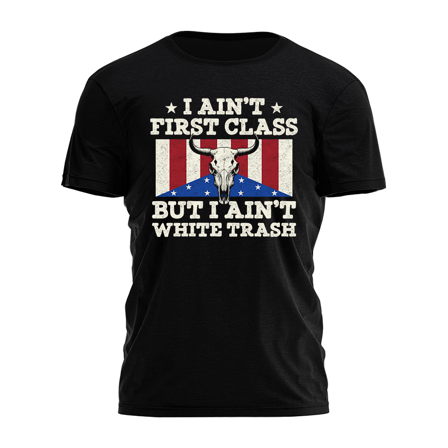 I Ain't First Class Tee - 5006