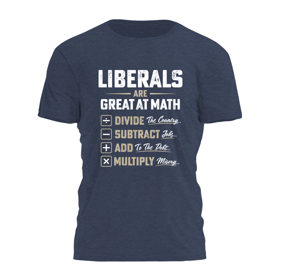 Liberals Are Great At Math Tee - 5007