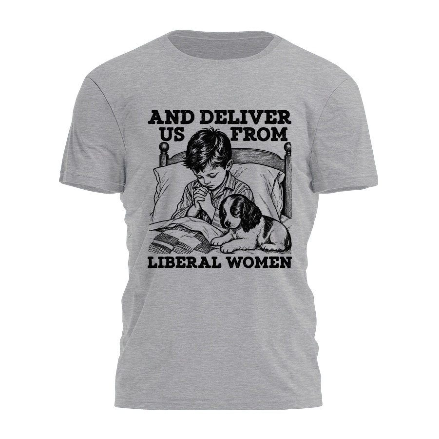 And Deliver Us From Liberal Women Tee - 5062