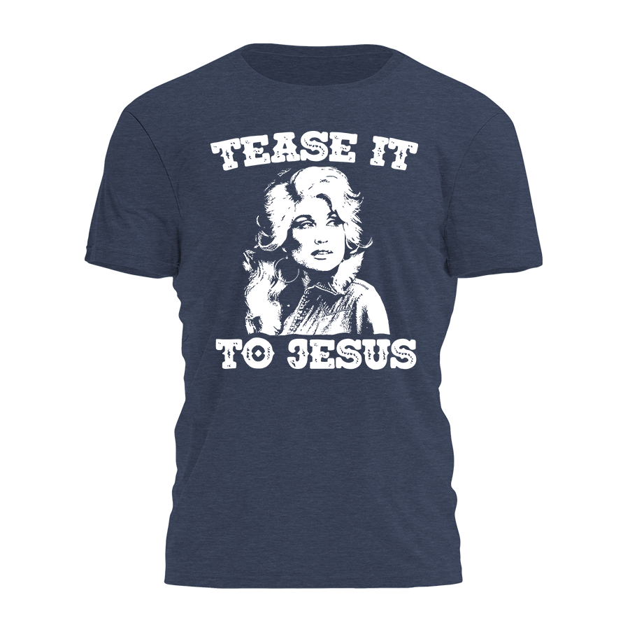Tease It To Jesus Tee - 5087