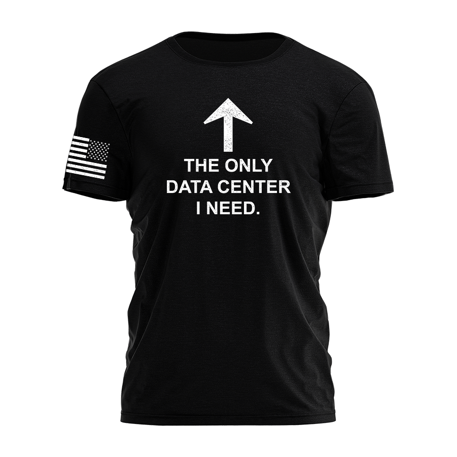 The Only Data Center I Need Tee - 4819