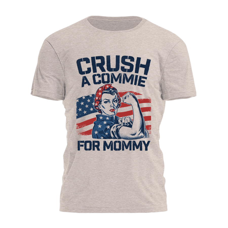 Crush A Commie For Mommy Tee - 4937