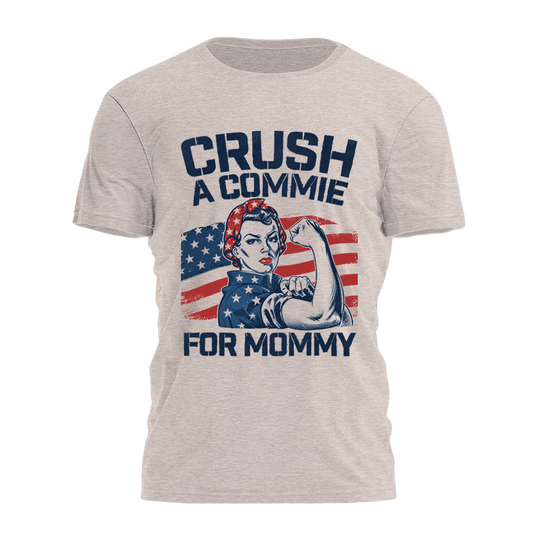 Crush A Commie For Mommy Tee - 4937