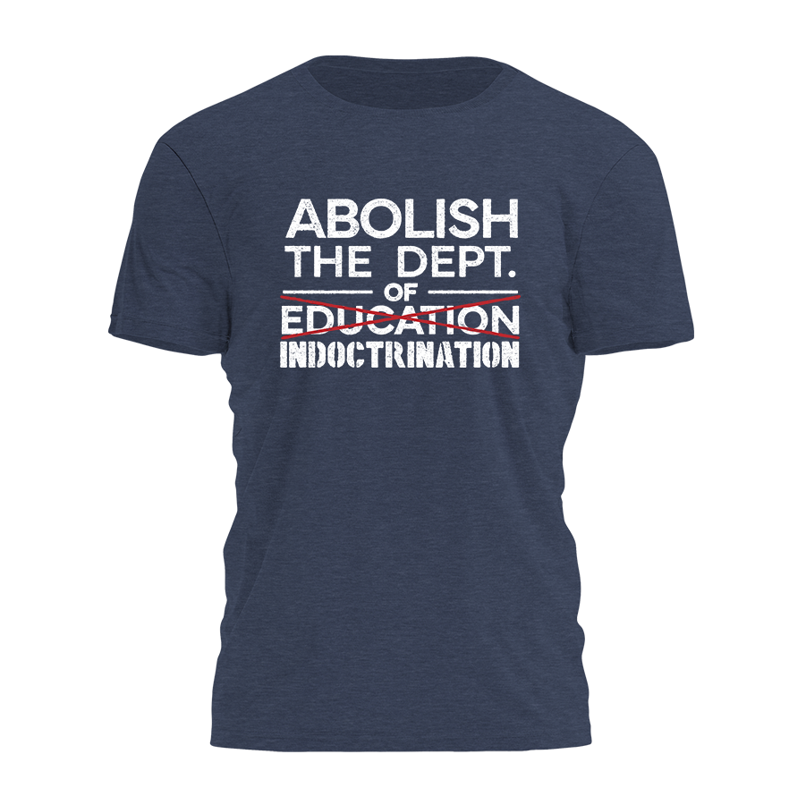 Abolish The Dept Of Indoctrination Tee - 4518
