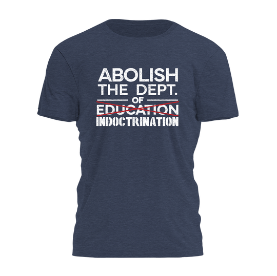 Abolish The Dept Of Indoctrination Tee - 4518