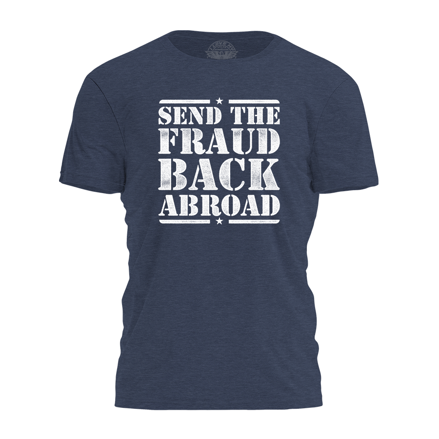 Send The Fraud Back Abroad Tee - 4435
