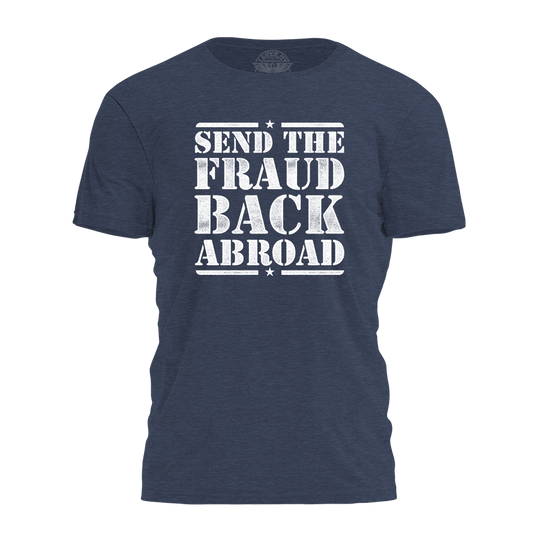 Send The Fraud Back Abroad Tee - 4435