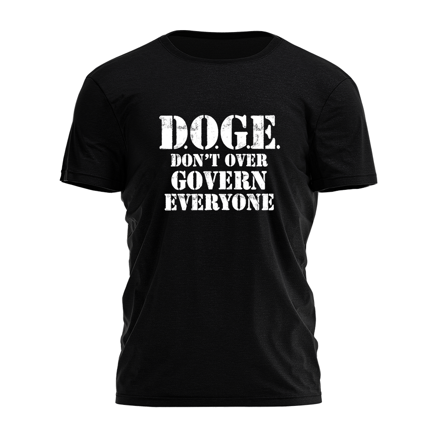 Don't Over Govern Everyone Tee - 3611