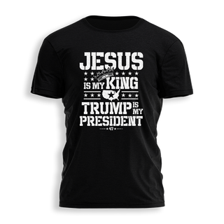 Jesus is my King Trump is my President - Stencil Tee - 2446