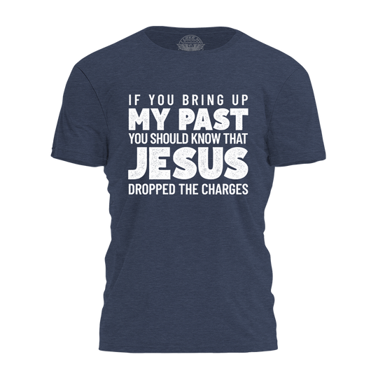 Jesus Dropped The Charges Tee - 4204