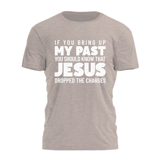 Jesus Dropped The Charges Tee - 4204