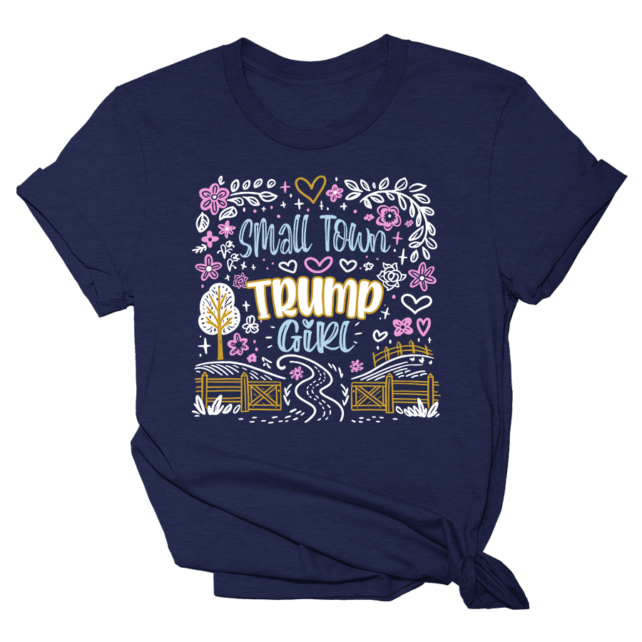 Small Town Trump Girl Shirt Tee