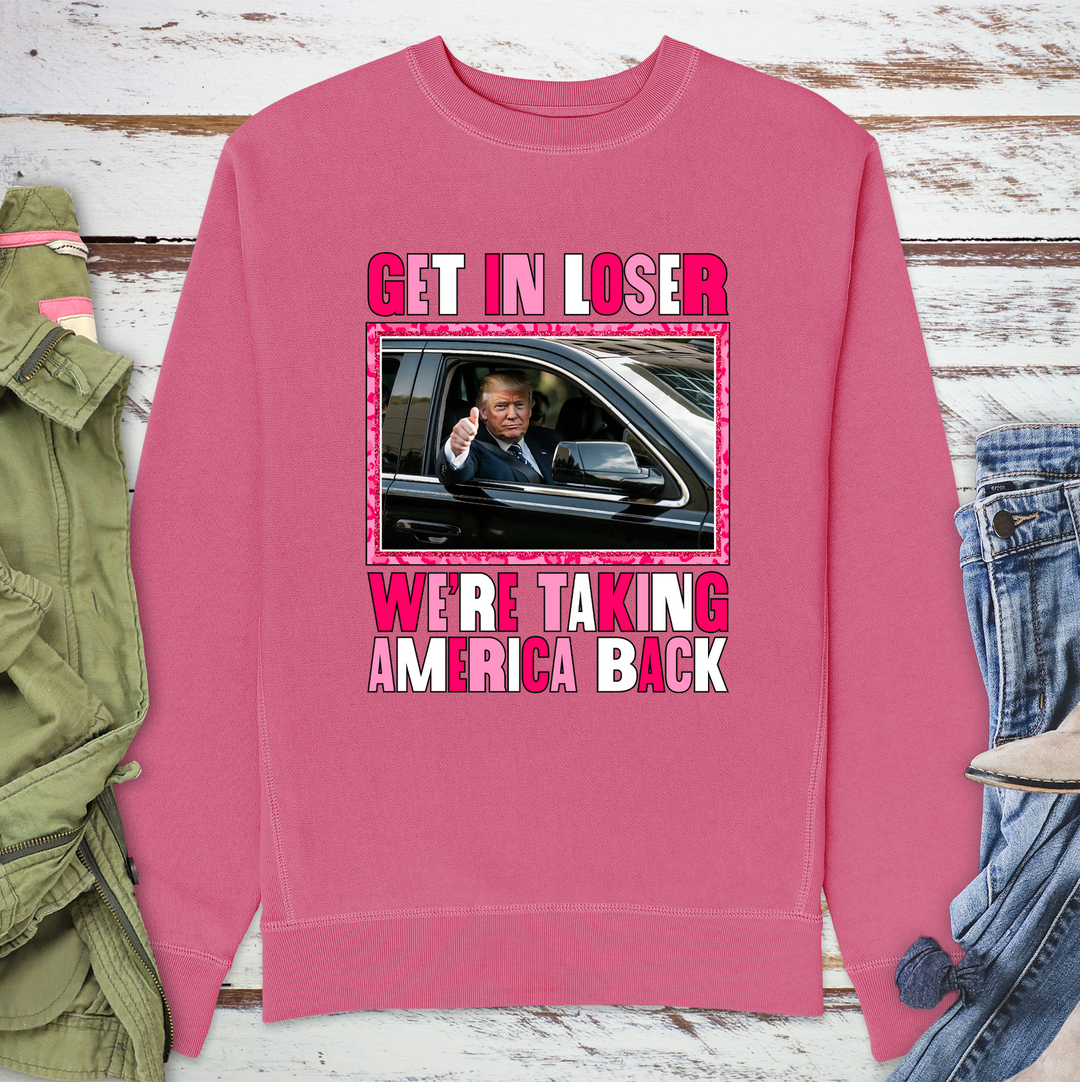 Get In Loser We're Taking America Back - Crewneck