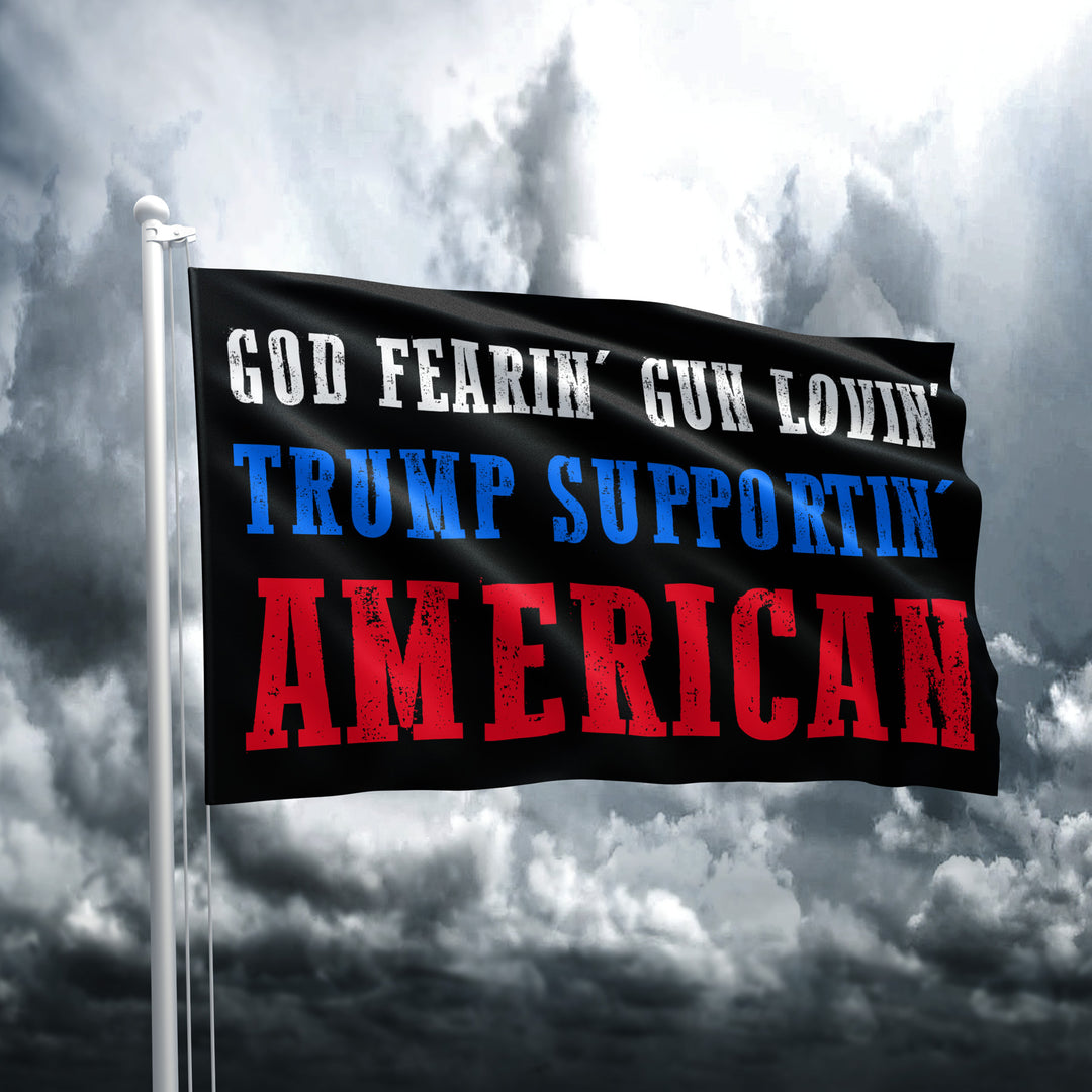 God Fearin' Gun Lovin' Trump Supportin' American - Flag