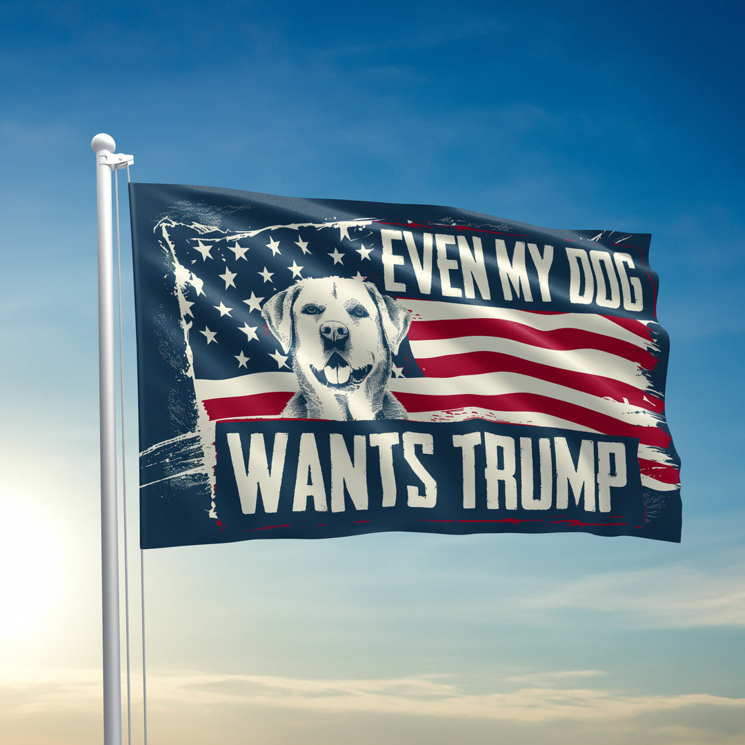 Even My Dog Wants Trump Flag 2
