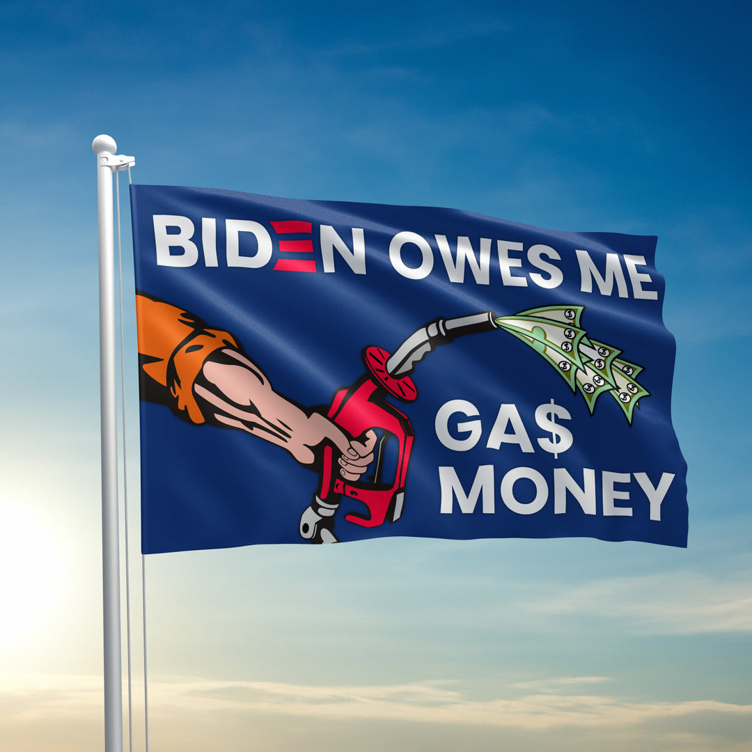 Biden Owes Me Gas Money Flag