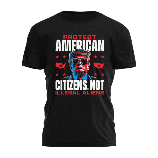 Protect American Citizens Tee - 4593