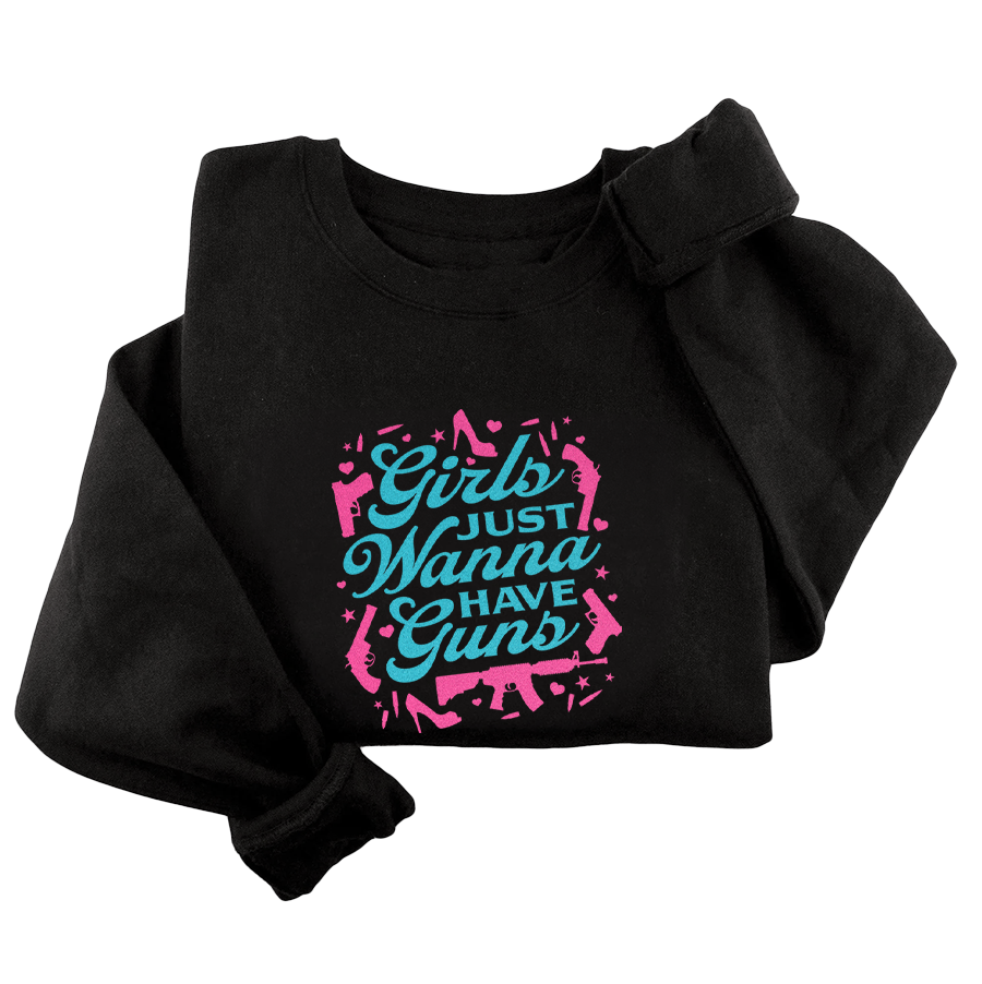 Girls Just Wanna Have Guns - Script Crewneck - 3609
