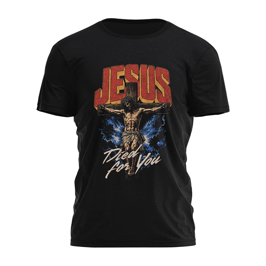 Jesus Died For You Tee - 5032