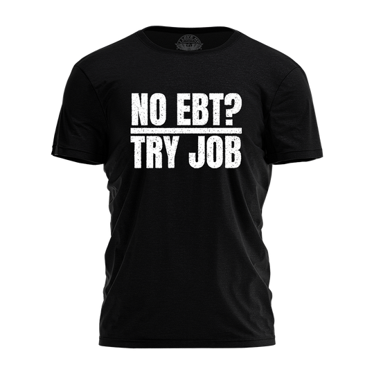 No EBT - Try Job Tee - 4292