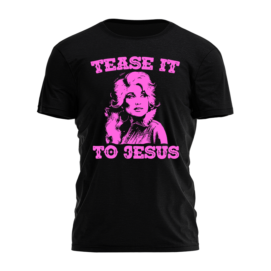 Tease It To Jesus Tee - 5073