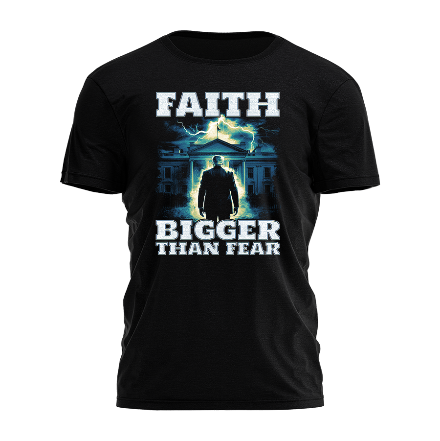 Faith Bigger Than Fear - Trump Tee - 2395