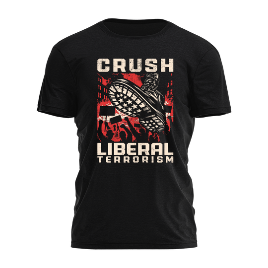 Crush Liberal Terrorism Tee - 4531