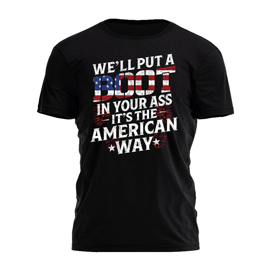 We'll Put a Boot in You're Ass Tee - 2351
