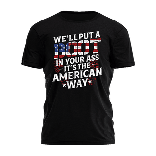 We'll Put a Boot in You're Ass Tee - 2351